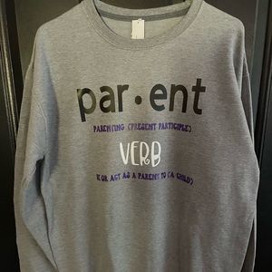 New Women’s Parent (Verb) Sweatshirt 
Sizes Small, Med, Large, XL, 2XL 3XL.